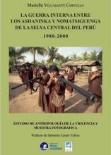 La guerra interna entre los ashaninka y nomatsiguenga de la selva central del Perú