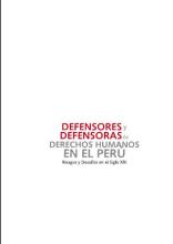 Informe temático: Defensores y defensoras de derechos humanos en el Perú. Riesgos y desafíos en el siglo XXI