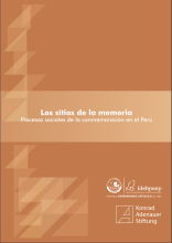 Los sitios de la memoria: procesos sociales de la conmemoración en el Perú 