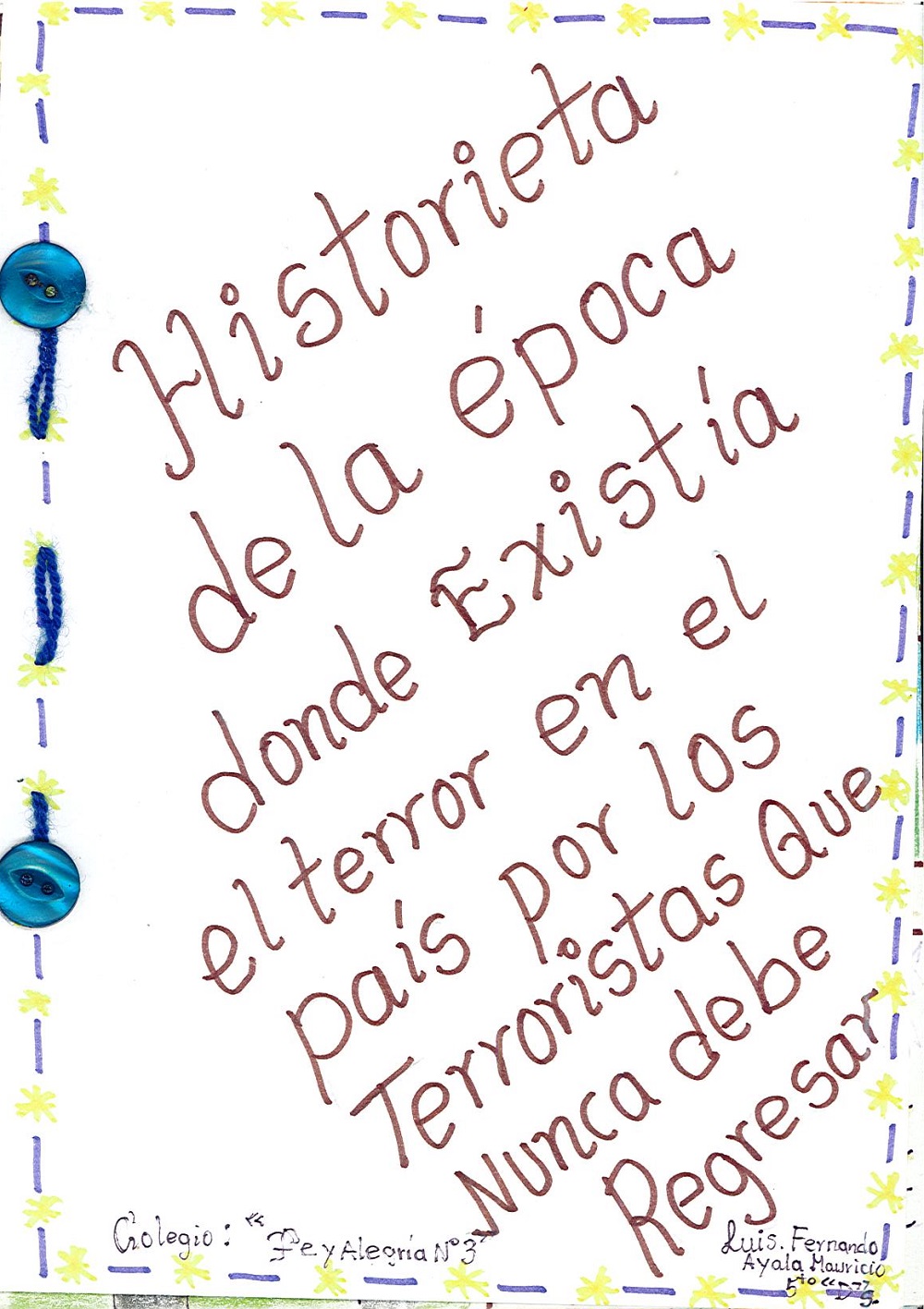Historieta de la época donde existía el terror en el país por los terroristas que nunca debe regresar