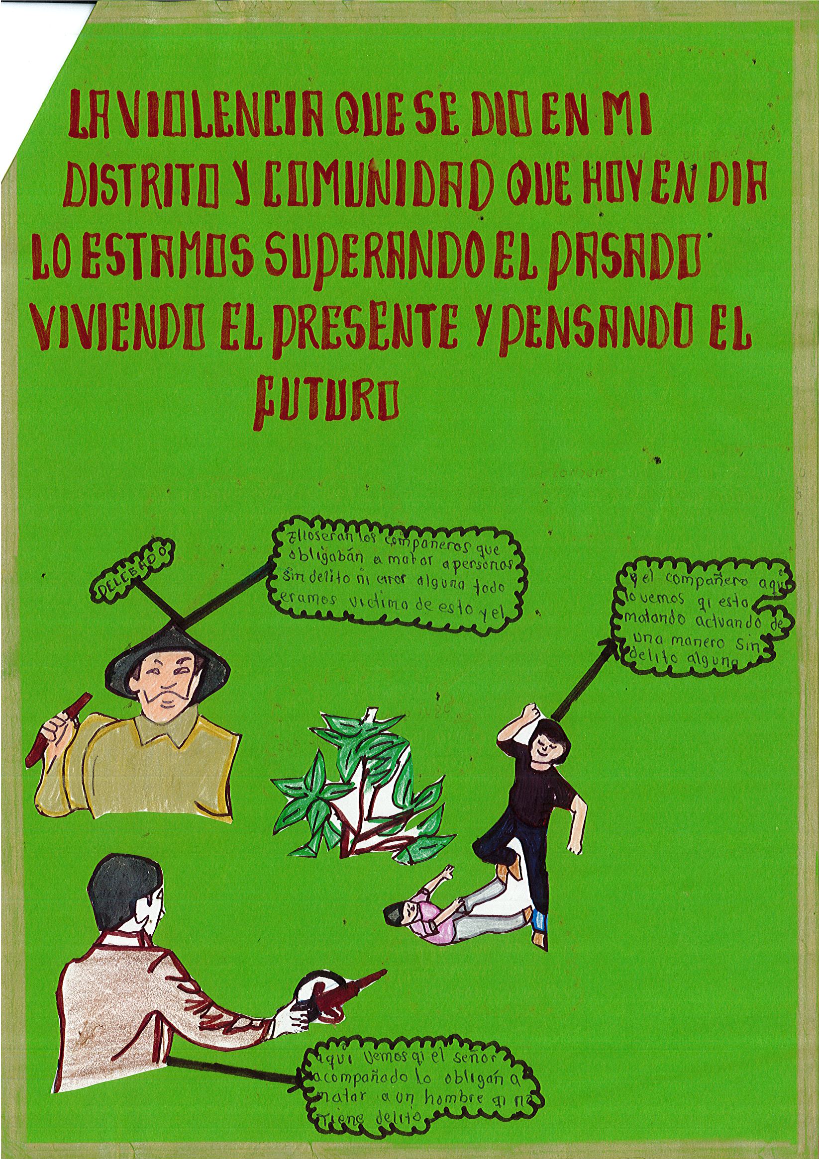 La violencia que se dio en mi distrito y comunidad que hoy en día lo estamos superando el pasado viviendo el presente y pensando el futuro