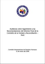 Informe temático: Audiencia sobre seguimiento a las recomendaciones del Informe Final de la Comisión de la Verdad y Reconciliación - Perú (2004-2008)