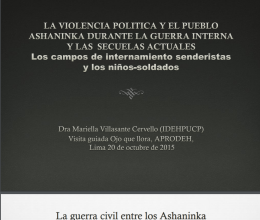 La violencia política y el pueblo ashaninka durante la guerra interna y las secuelas actuales. Los campos de internamiento senderistas y los niños-soldados