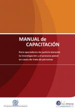 Manual de Capacitación para operadores de justicia durante la investigación y el proceso penal en casos de trata de personas