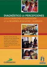 Diagnóstico de percepciones, sobre el derecho a la educación en las regiones Ayacucho y Huánuco