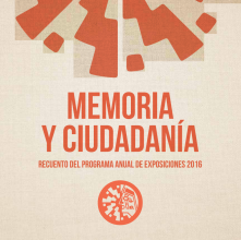 Memoria y ciudadanía. Recuento del programa anual de exposiciones 2016