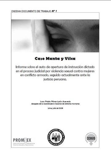 Informe temático: Caso Manta y Vilca. Informe sobre el auto de apertura de instrucción dictado en el proceso judicial por violencia sexual contra mujeres en conflicto armado, seguido actualmente ante la justicia peruana (2009)