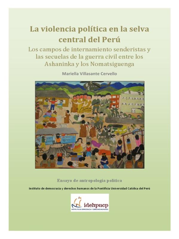 La violencia política en la selva central del Perú. Los campos de internamiento senderistas y las secuelas de la guerra civil entre los Ashaninka y los Nomatsiguenga