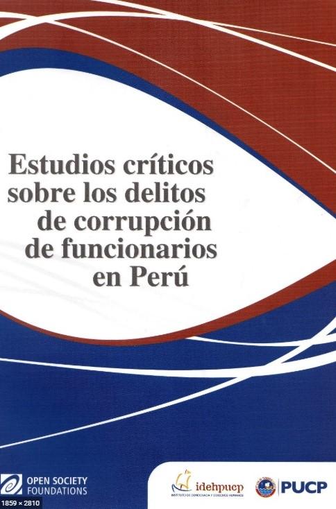 Estudios críticos sobre los delitos de corrupción de funcionarios en Perú