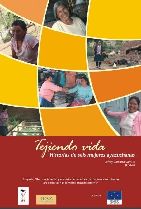 Tejiendo vida. Historias de seis mujeres ayacuchanas