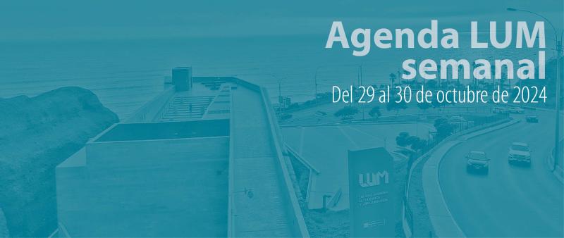 Agenda semanal LUM 16 al 20 octubre 2024